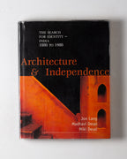 Architecture & Independence. The Search For Identity: India 1880 To 1980