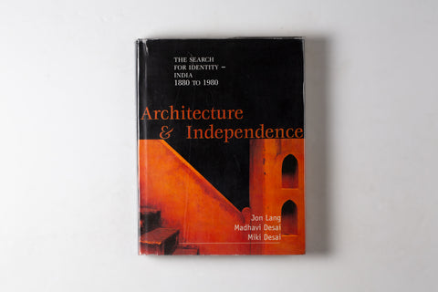Architecture & Independence. The Search For Identity: India 1880 To 1980