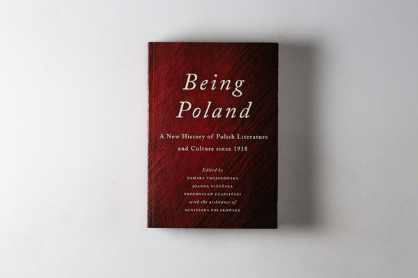 Being Poland: A New History Of Polish Literature & Culture Since 1918.