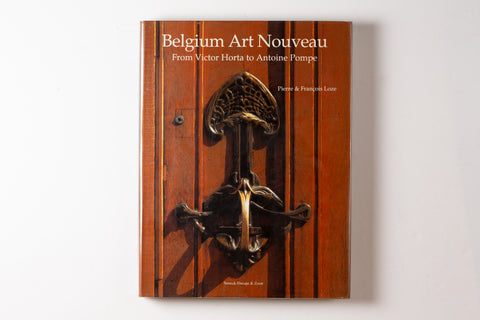 Belgium Art Nouveau: From Victor Horta To Antoine Pompe