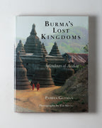 Burma's Lost Kingdoms: Splendours Of Arakan