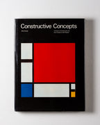 Constructive Concepts: A History Of Constructive Art From Cubism To The Present