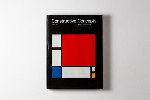 Constructive Concepts: A History Of Constructive Art From Cubism To The Present