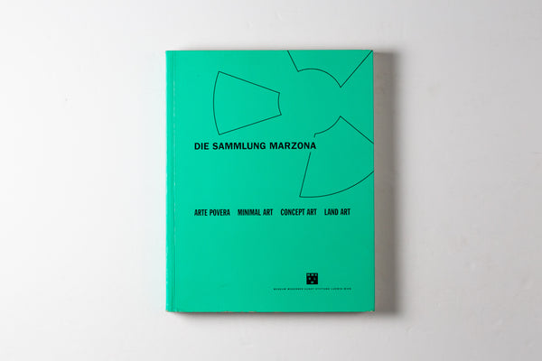 Die Sammlung Marzona: Arte Povera Minimal Art Concept Art Land Art