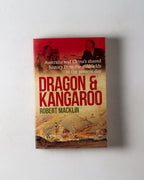 Dragon & Kanagroo: Australia & China's Shared History From The Goldfields To The Present Day