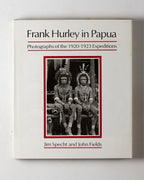 Frank Hurley In Papua: Photographs Of The 1920-1923 Expeditions