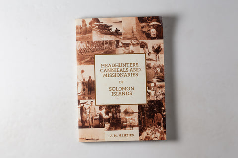 Headhunters Cannibals & Missionaries