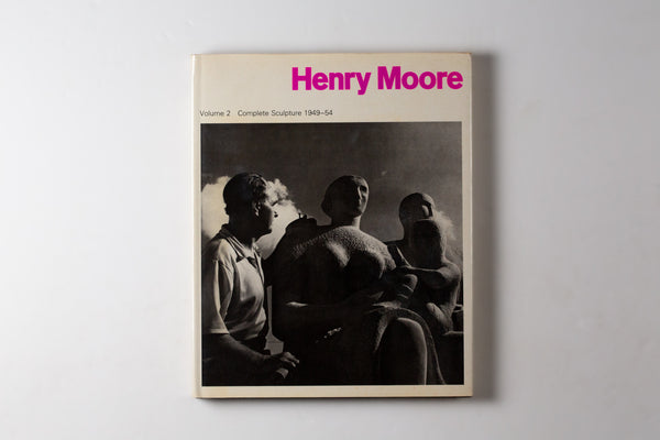 Henry Moore: Complete Sculpture Volume 2 1949-54