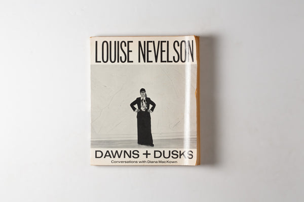 Louise Nevelson: Dawns + Dusks: Conversations With Diane Mackown