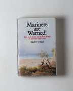 Mariners Are Warned! John Lort Stokes & Hms Beagle In Australia 1837-1843