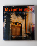Myanmar Style: Art, Architecture & Design Of Burma