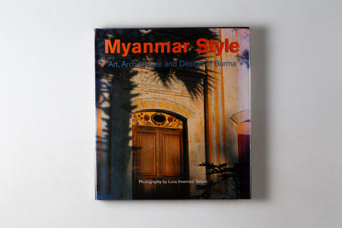 Myanmar Style: Art, Architecture & Design Of Burma