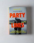 Party Lines: Dance Music & The Making Of Modern Britain