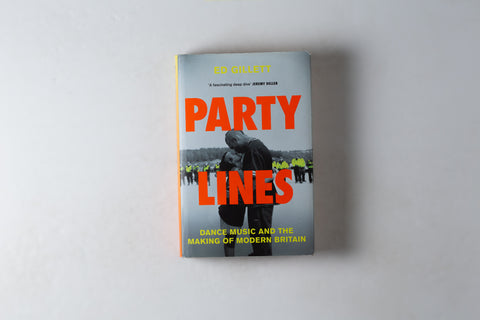 Party Lines: Dance Music & The Making Of Modern Britain