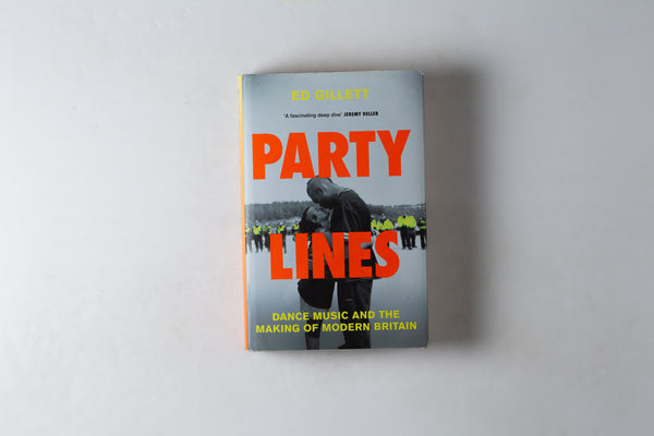 Party Lines: Dance Music & The Making Of Modern Britain