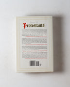 Protestants: The Faith That Made The Modern World.