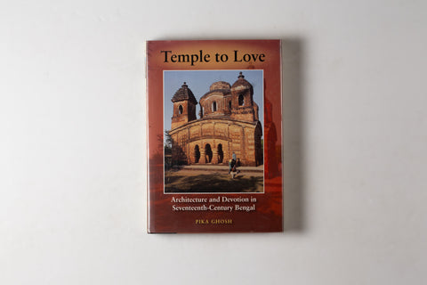 Temple To Love: Architecture & Devotion In Sevententh Century Bengal