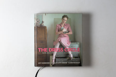 The Dress Circle: New Zealand Fashion Design Since 1940