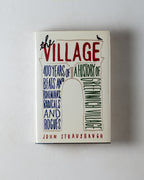 The Village: 400 Years Of Beats & Bohemians Radicals & Rogues: A History Of Greenwich Village