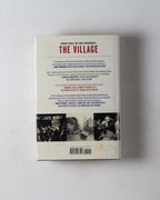 The Village: 400 Years Of Beats & Bohemians Radicals & Rogues: A History Of Greenwich Village